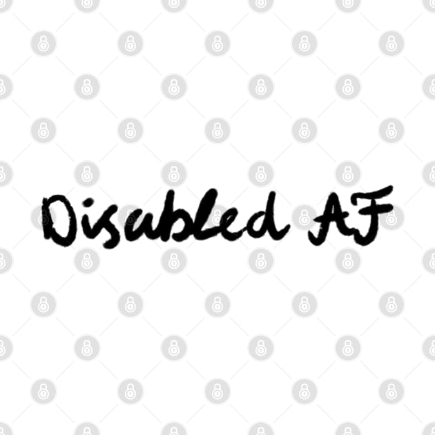 Disabled AF black font by Dissent Clothing