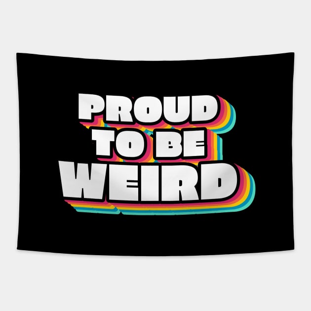 Proud To Be Weird Text Design Tapestry by BrightLightArts