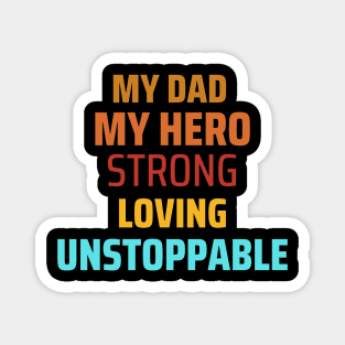 My Dad my hero strong loving unstoppable fathers day gift Magnet