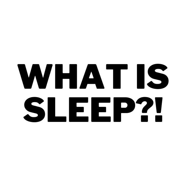What Is Sleep Tired Architecture Student by A.P.