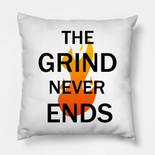 The Grind Never Ends Pillow