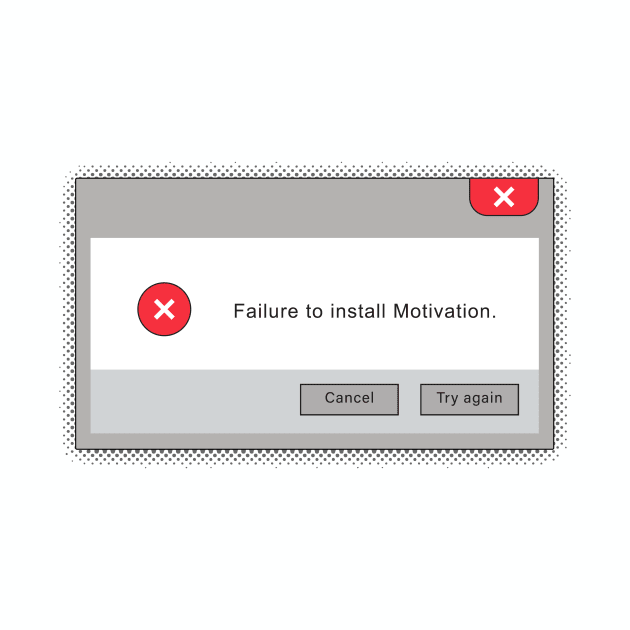 Failure to install motivation by dudey300