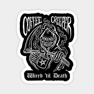 Coffee Creeper Grim Reaper Wired Until Death Magnet