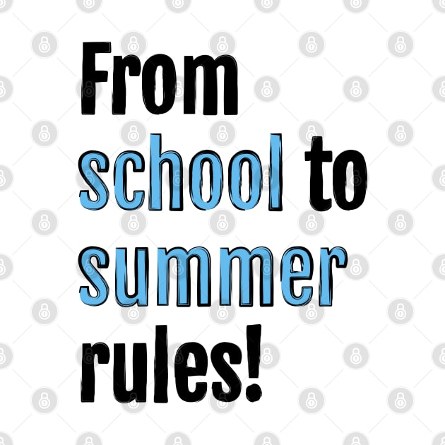 From school to summer rules! by QuotopiaThreads