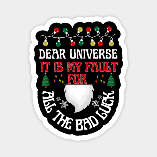 Dear UniverseIt is my fault for all the bad luck Magnet