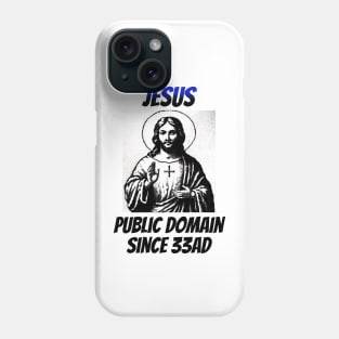 Jesus: In the Public Domain Since 33AD Phone Case