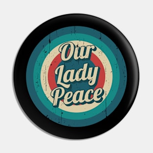 Circle Retro Our Lady Peace Pin