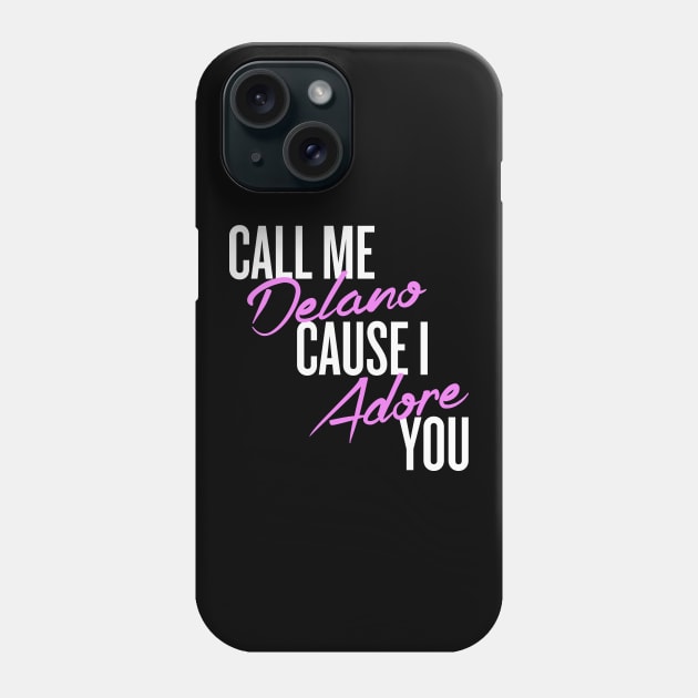 Call me delano cause I adore you Phone Case by klg01