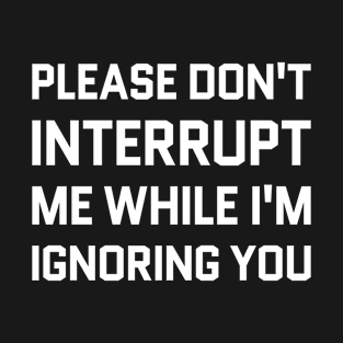 IIY1 INTERRUPT IGNORING YOU BLACK Print T-Shirt