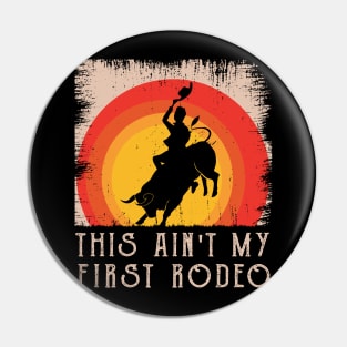 This Ain't My First Rodeo Pin
