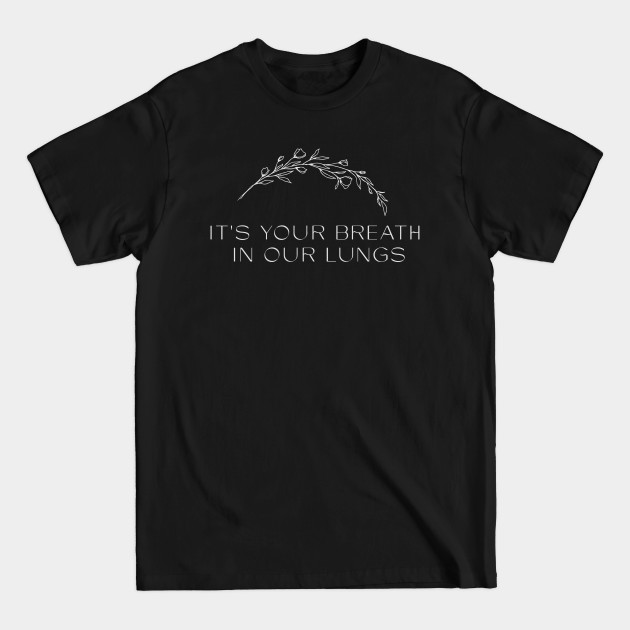 your breath in our lungs - Worship - T-Shirt