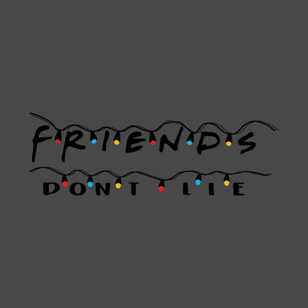 Friends Don't Lie by DreadfulThreads