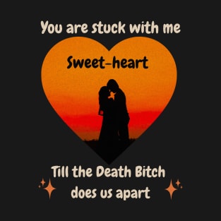 I love you sweetheart, till death does us apart, Valentine Day T-Shirt