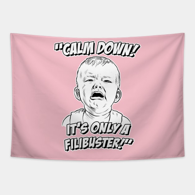 Calm Down! It's Only a Filibuster! Tapestry by GDanArtist