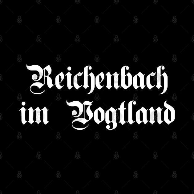 Reichenbach im Vogtland written with gothic font by Happy Citizen