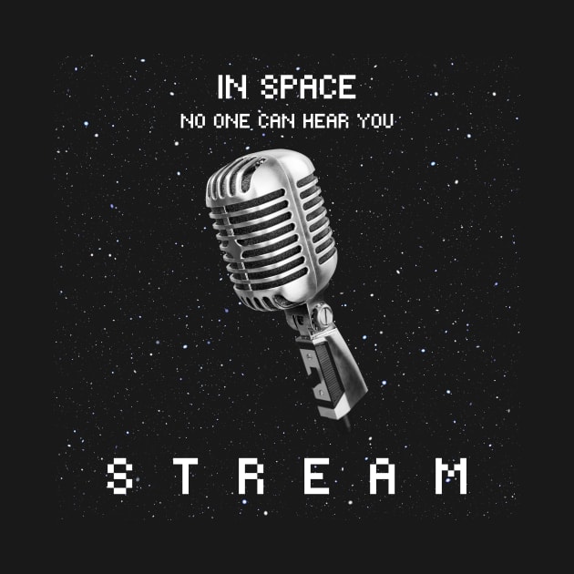 In Space No One Can Hear You Stream by Shezika