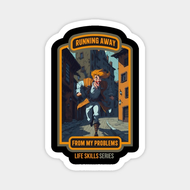 Running Away from my problems - Life Skills Series Magnet by SergioCoelho_Arts