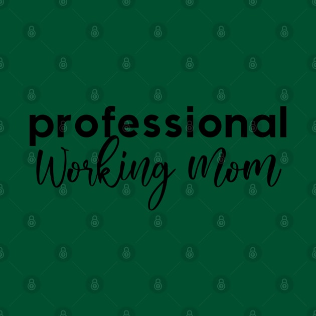 Professional Working Mom by Inspire Creativity