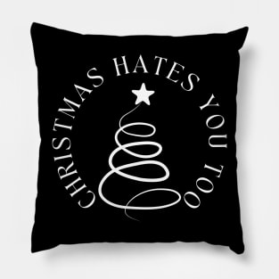 Christmas Hates You Too. Christmas Humor. Rude, Offensive, Inappropriate Christmas Design In White Pillow