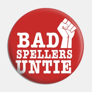 Bad Spellers Untie, I mean Unite Pin