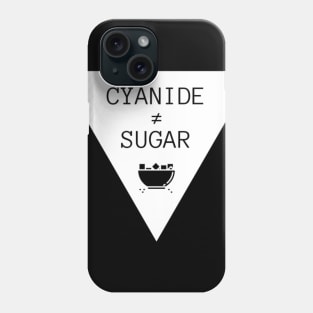 Cyanide is not Sugar (triangle black text) Phone Case