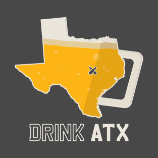 DRINK ATX - AUSTIN TEXAS BEER SHIRT T-Shirt