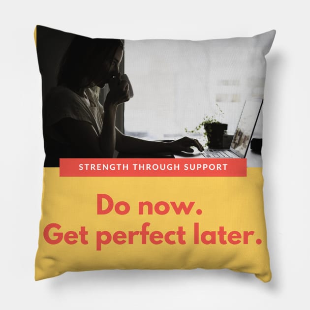 Do now, get perfect later... Pillow by Strength Through Support's Meme Merch!