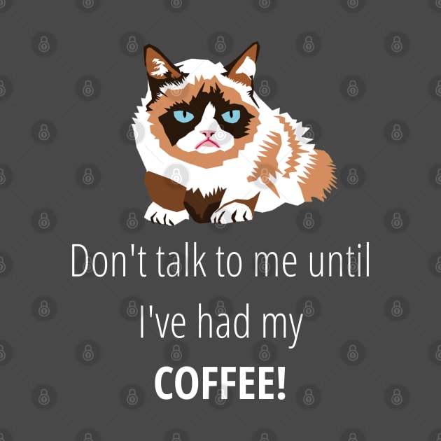 Don't talk to me until I've had my coffee T-Shirt by CP6Design