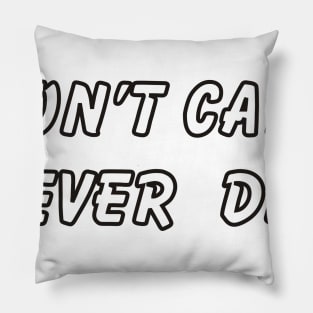 Don't care Pillow