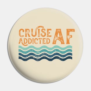 Cruise Addicted AF Cruise Ship Vacation Lover Retro Pin