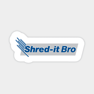 Shred It Bro Magnet