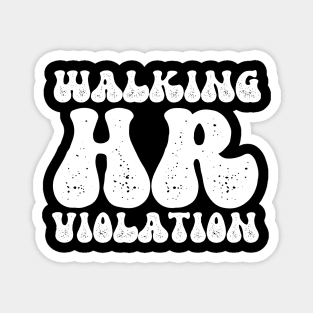 Walking HR Violation Magnet