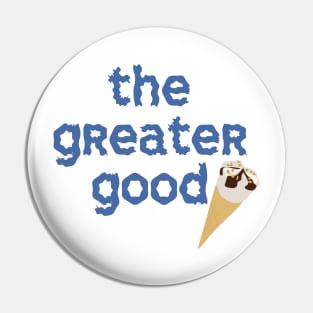 The Greater Good Pin