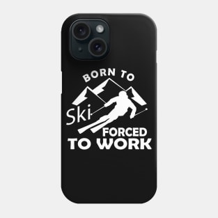 Ski - Born to ski forced to work Phone Case