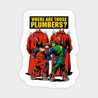 WHERE ARE THOSE PLUMBERS / White & color variants Magnet