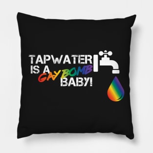 Tapwater is a Gay Bomb Pillow