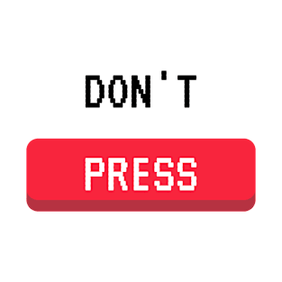 Don't Press T-Shirt