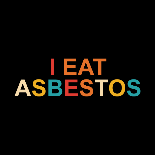 I Eat Asbestos by YassineCastle