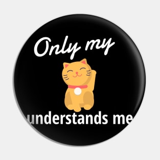 Only My Cat Understands Me Pin