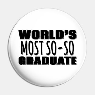 World's Most So-so Graduate Pin