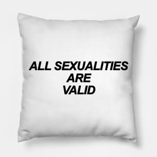 All Sexualities Are Valid Pillow