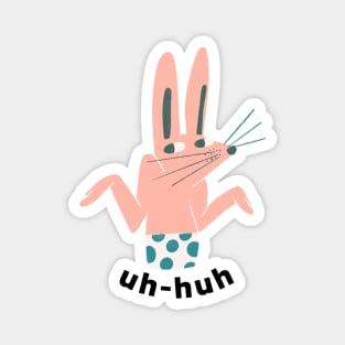 UH HUH Bunny Magnet