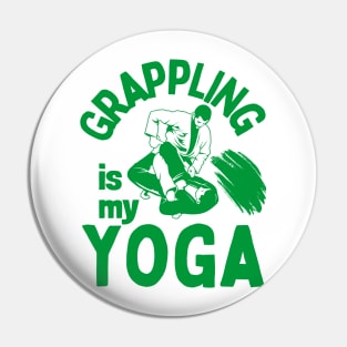 Grappling is my yoga Pin