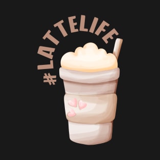 Latte Life Forever T-Shirt