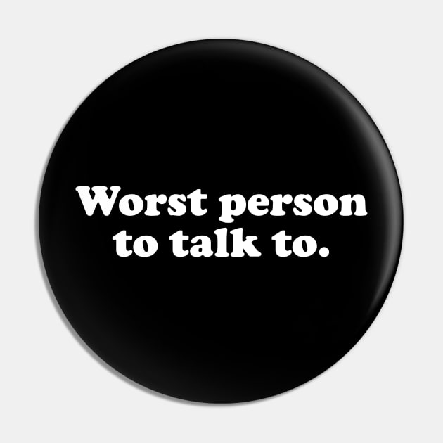 Worst Person to Talk to. Pin by CooperBlack