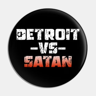 Funny Saying Detroit vs Satan Pin