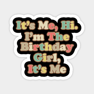 It’s Me, Hi. I'm the Birthday Girl, It’s Me Magnet