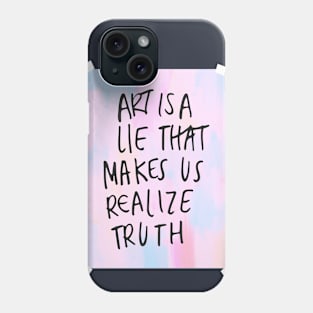 Art is a Lie Phone Case