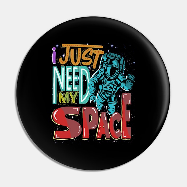 Spaceman - I Just Need My Space Pin by Kudostees