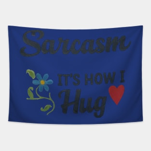 Sarcasm It's How I Hug 2 Tapestry